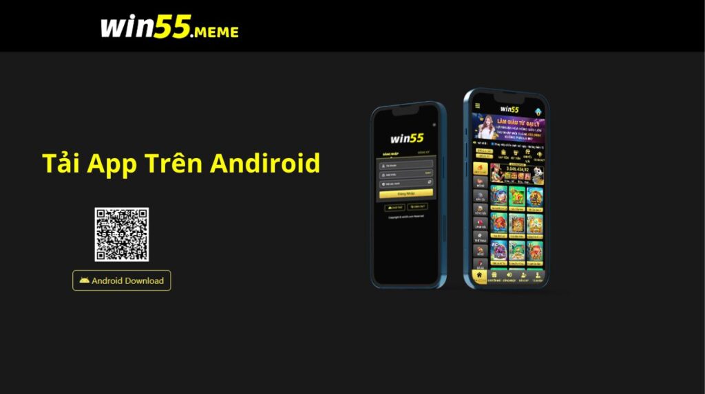Tải ứng dụng Win55 trên hệ điều hành Android